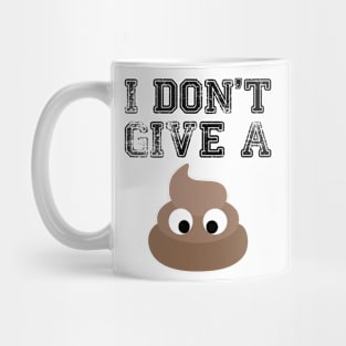 I Don't Give A Poop Mug